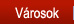 Városok